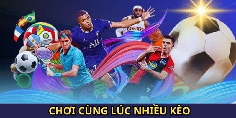 Người chơi có thể tham gia nhiều kèo khác nhau cùng lúc