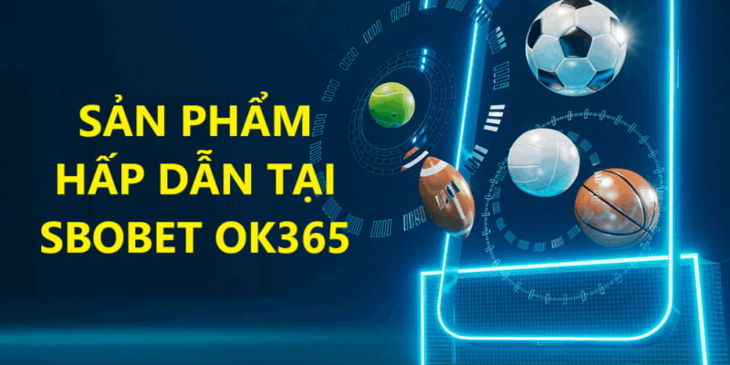 Những sản phẩm hot nhất được Sbobet phát hành