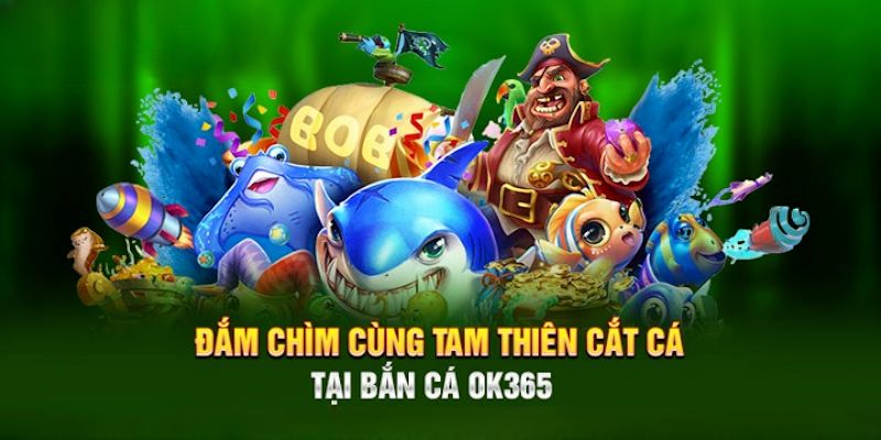 Cùng Tam thiên bắn cá thu về khoản điểm thưởng lớn